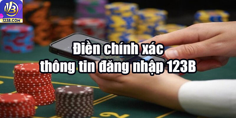Đăng nhập 123B 8 Điền chính xác thông tin đăng nhập 123B