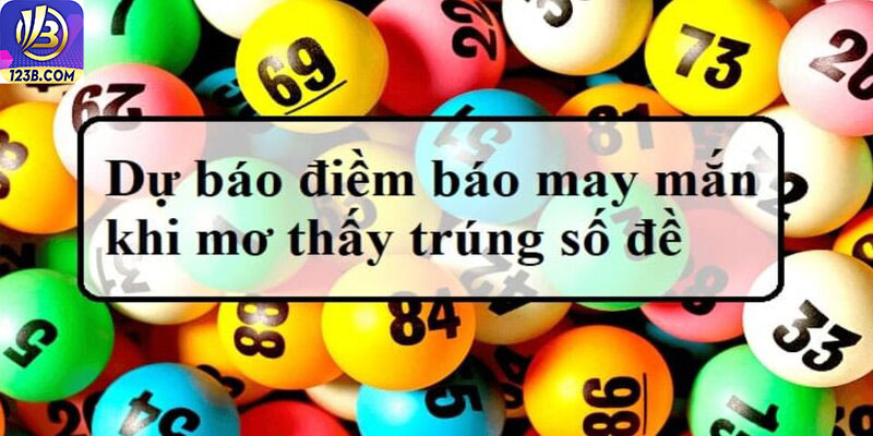 Mơ Trúng Đề Đánh Con Gì? Giải Mã Cầu Lô Chi Tiết Cùng 123B 5 Mơ thấy trúng đề đánh con gì?