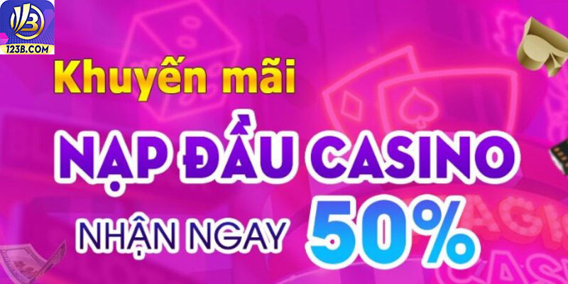 Khuyến mãi 123B 13 Nạp đầu Casino và Thể Thao nhận thêm 50%