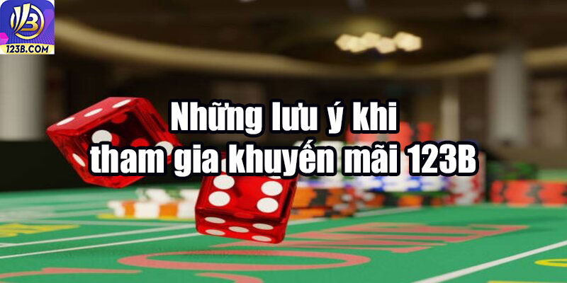 Khuyến mãi 123B 14 Những lưu ý khi tham gia khuyến mãi 123B