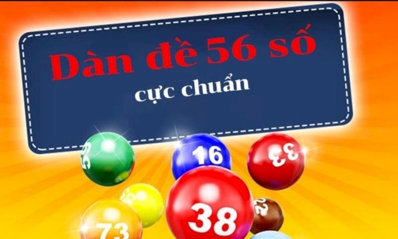 Dàn đề 56 số | Cách vào tiền hiệu quả được cao thủ lựa chọn 7 Cách đánh dàn đề 56 siêu hiệu quả