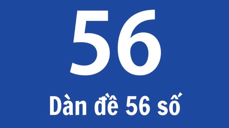 Dàn đề 56 số | Cách vào tiền hiệu quả được cao thủ lựa chọn 9 Vào tiền dàn đề 56 số chuẩn để tăng hiệu quả