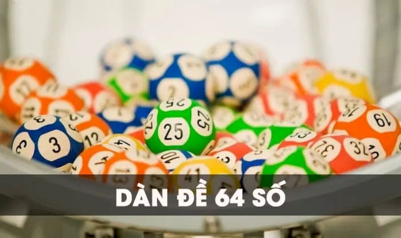 Dàn đề 64 số bất bại - Chiến thắng mọi kỳ mở thưởng 7 Một số điểm mạnh của dàn 64 số