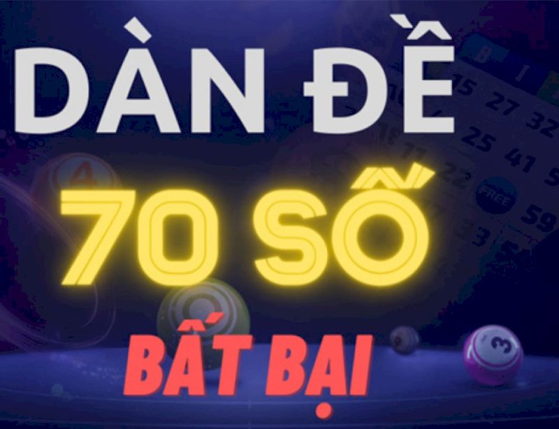 Dàn đề 70 số đánh quanh năm bất bại được cao thủ kiểm chứng 9 Dàn đề 70 số