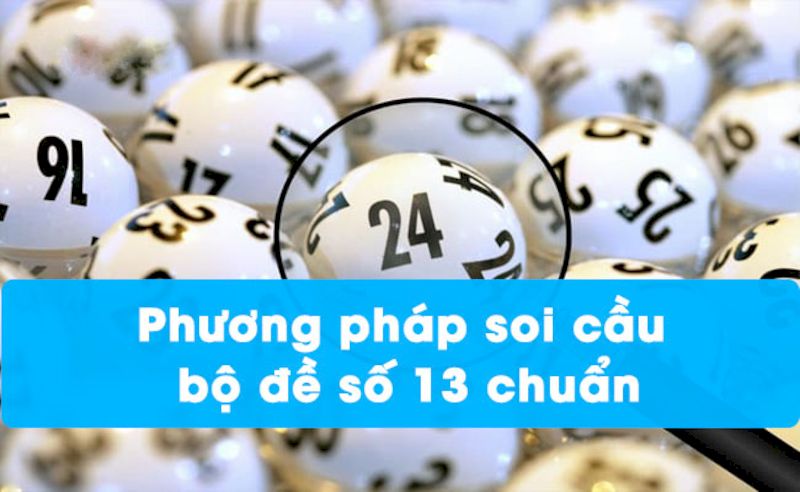 Bộ đề 13 | Bí kíp bắt cầu lô cực chuẩn có thể bạn quan tâm 9 Phương pháp tìm ra được bộ đề 13 số siêu hay